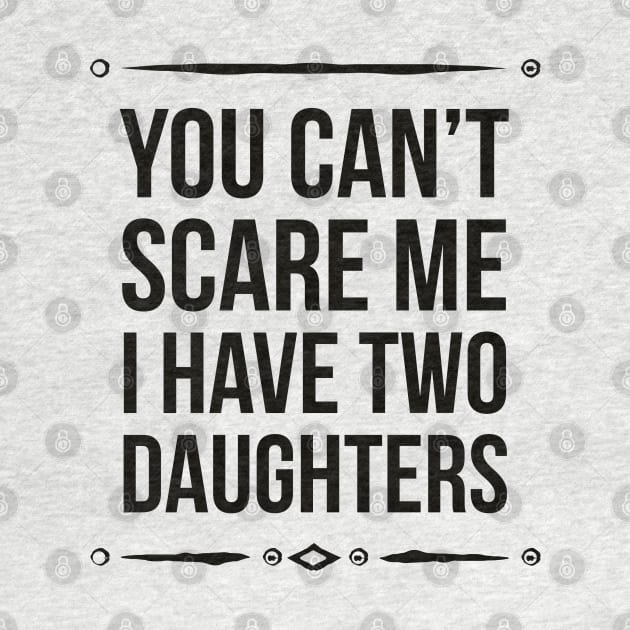 You can't scare me I have two daughters by BrightShadow